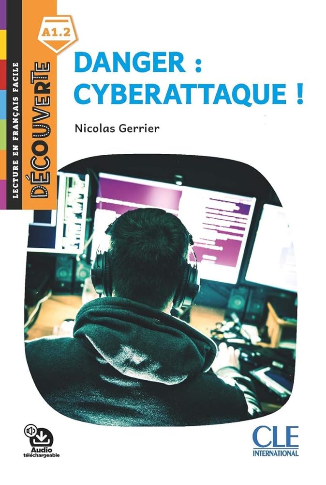 Danger : Cyberattaque - Niveau A1.2 - Lecture Découverte - Audio téléchargeable cover image