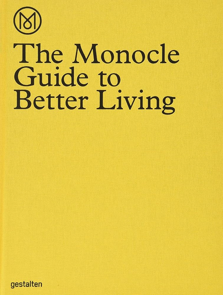 The Monocle Guide to Better Living: Foreword by Tyler Brûlé cover image