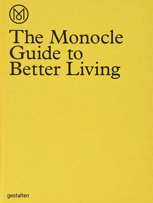 The Monocle Guide to Better Living: Foreword by Tyler Brûlé cover image