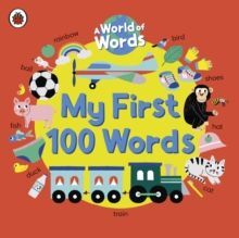 MY FIRST 100 WORDS: A WORLD OF WORDS
