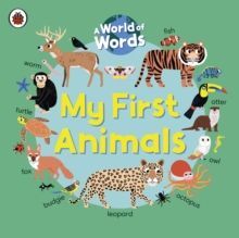 MY FIRST ANIMALS: A WORLD OF ATLAS