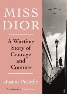 MISS DIOR : A WARTIME STORY OF COURAGE AND COUTURE