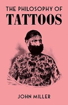THE PHILOSOPHY OF TATTOOS