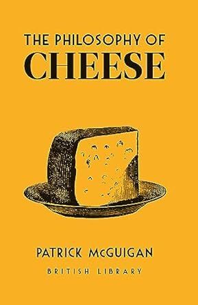 THE PHILOSOPHY OF CHEESE