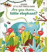 ARE YOU THERE LITTLE ELEPHANT?