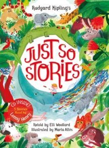 RUDYARD KIPLING'S JUST SO STORIES - RETOLD BY ELLI WOOLARD