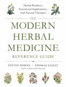 THE MODERN HERBAL MEDICINE REFERENCE GUIDE : HERBAL PRODUCTS, NUTRITIONAL SUPPLEMENTS, AND NATURAL THERAPIES FOR 500 HEALTH CONDITIONS