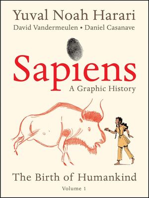 SAPIENS A GRAPHIC HISTORY, VOLUME 1 : THE BIRTH OF HUMANKIND