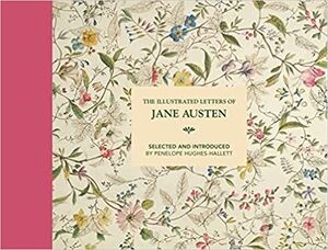THE ILLUSTRATED LETTERS OF JANE AUSTEN