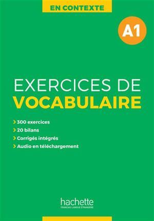 EXERCISES DE VOCABULAIRE EN CONTEXTE. A1. CON CORRIGÉS