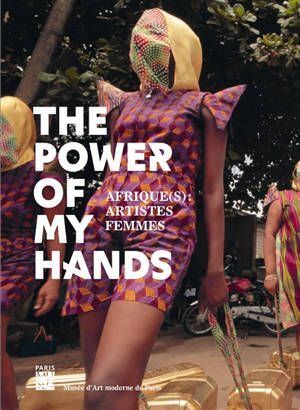 THE POWER OF MY HANDS - AFRIQUE(S) ARTISTES FEMMES
