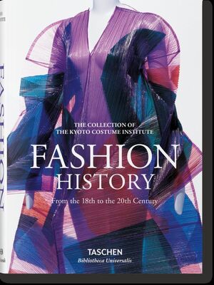 FASHION: A HISTORY FROM THE 18TH TO THE 20TH CENTURY: THE COLLECTION OF THE KYOTO COSTUME INSTITUTE
