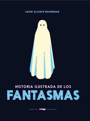 HISTORIA ILUSTRADA DE LOS FANTASMAS