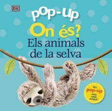 POP UP ON ÉS? ELS ANIMALS DE LA SELVA