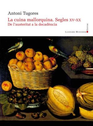 LA CUINA MALLORQUINA. SEGLES XV-XX